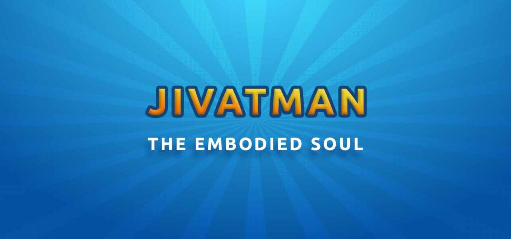 Jivatman - the Embodied Soul